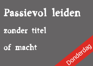 Passievol leiden zonder titel of macht