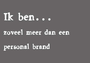 Ik ben zoveel meer dan een personal brand