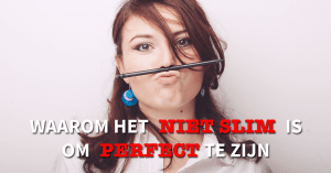 slim, perfect, perfectie, perfectionist, perfectionisme